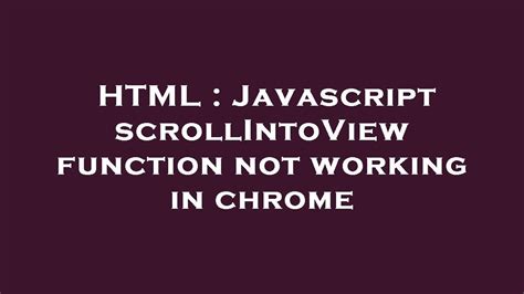 Two Interactions types: While page is scrolling → Logo (Lottie) 0% to 100% Scroll in View targeting the section 2 → change. . Scrollintoview not working in chrome